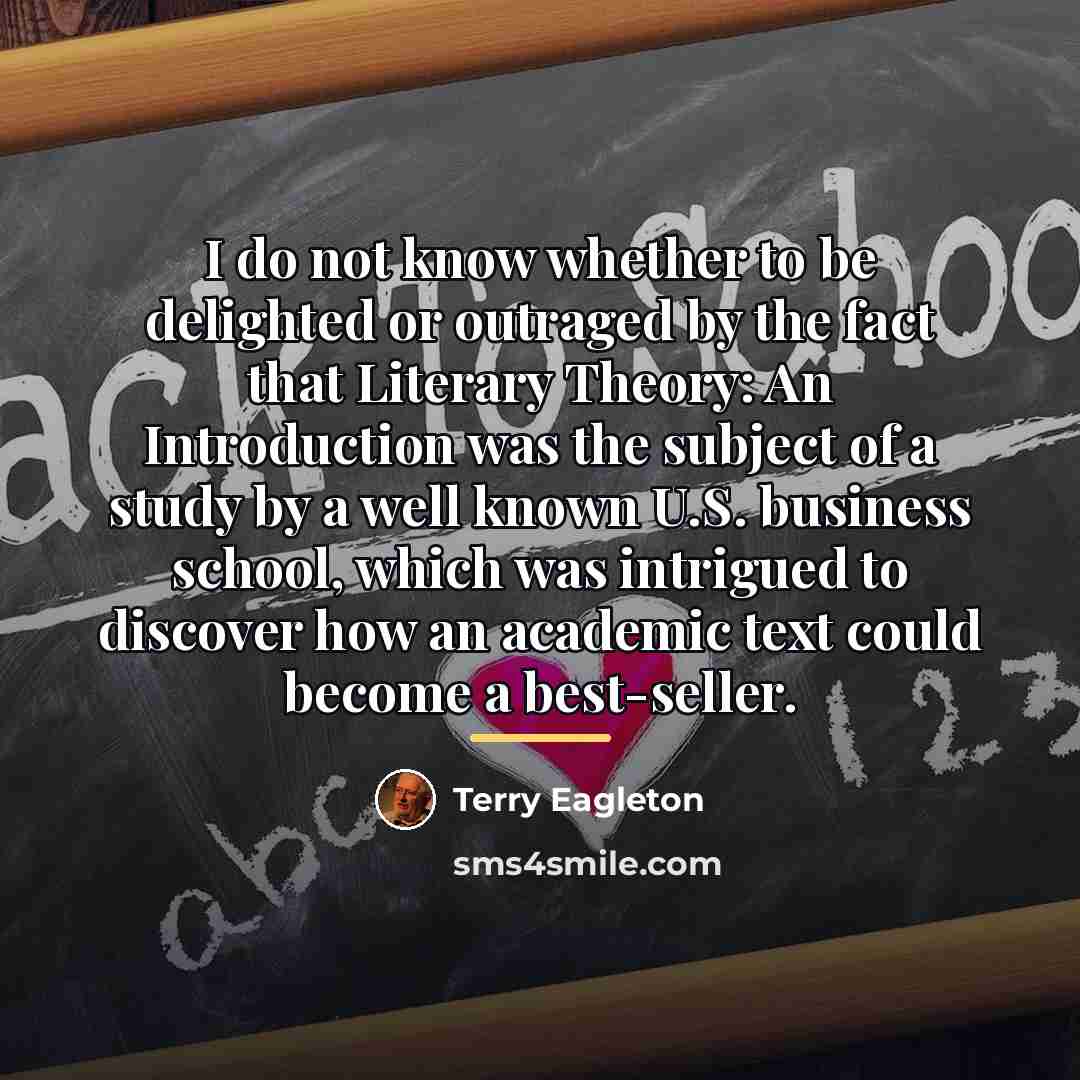 “I do not know whether to be delighted or outraged…” quote by Terry Eagleton