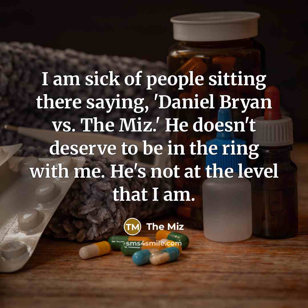 “I am sick of people sitting there saying, 'Daniel Bryan…” quote by The Miz