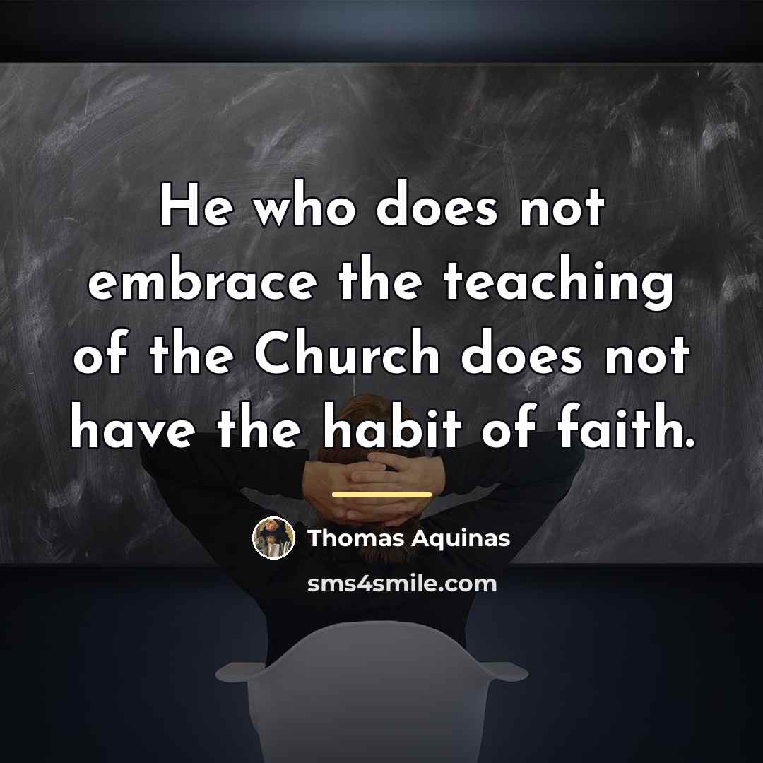 “He who does not embrace the teaching of the Church…” quote by Thomas Aquinas