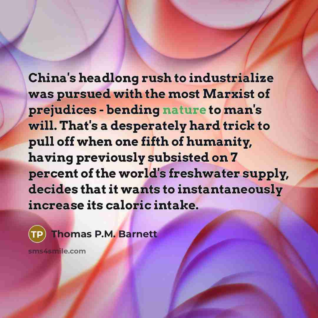“China's headlong rush to industrialize was pursued with the most…” quote by Thomas P.M. Barnett
