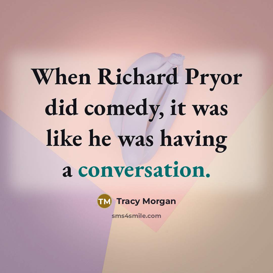 “When Richard Pryor did comedy, it was like he was…” quote by Tracy Morgan