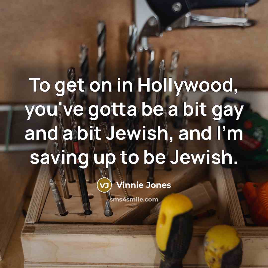 “To get on in Hollywood, you've gotta be a bit…” quote by Vinnie Jones