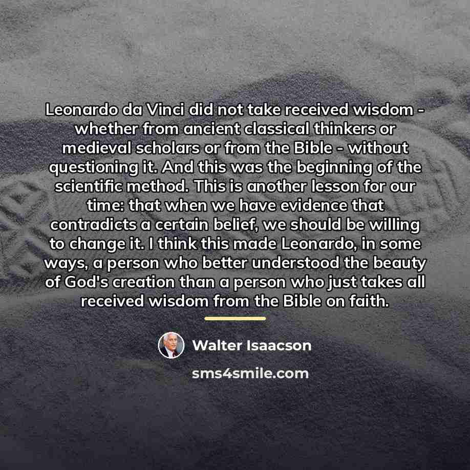 “Leonardo da Vinci did not take received wisdom - whether…” quote by Walter Isaacson