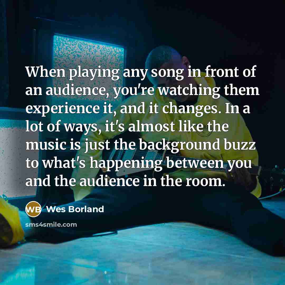 “When playing any song in front of an audience, you're…” quote by Wes Borland