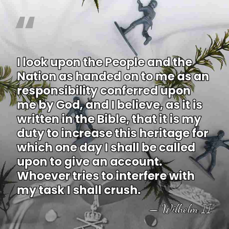 I look upon the People and the Nation as handed on to&hellip; - Wilhelm II