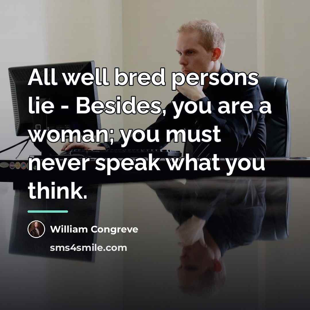 “All well bred persons lie - Besides, you are a…” quote by William Congreve