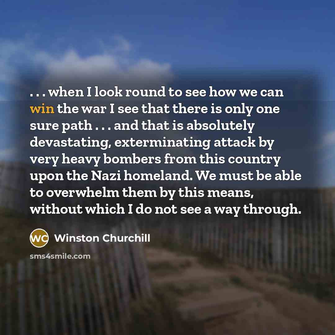 “. . . when I look round to see how…” quote by Winston Churchill