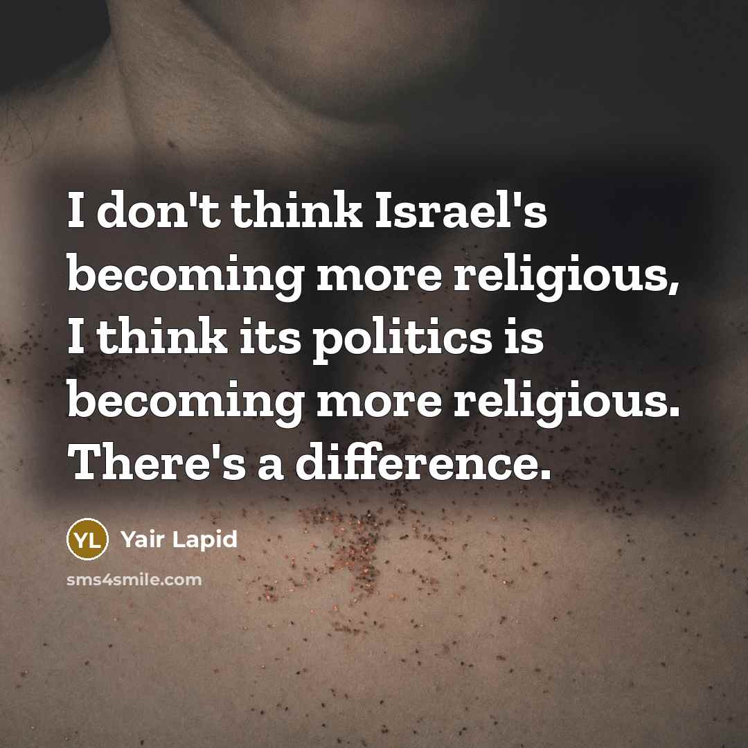 “I don't think Israel's becoming more religious, I think its…” quote by Yair Lapid
