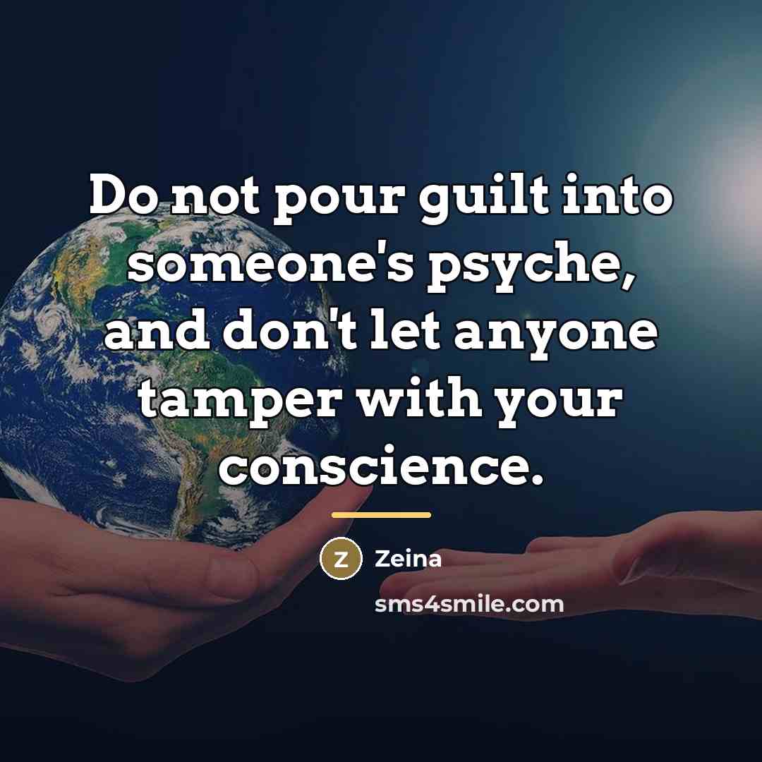 “Do not pour guilt into someone's psyche, and don't let…” quote by Zeina