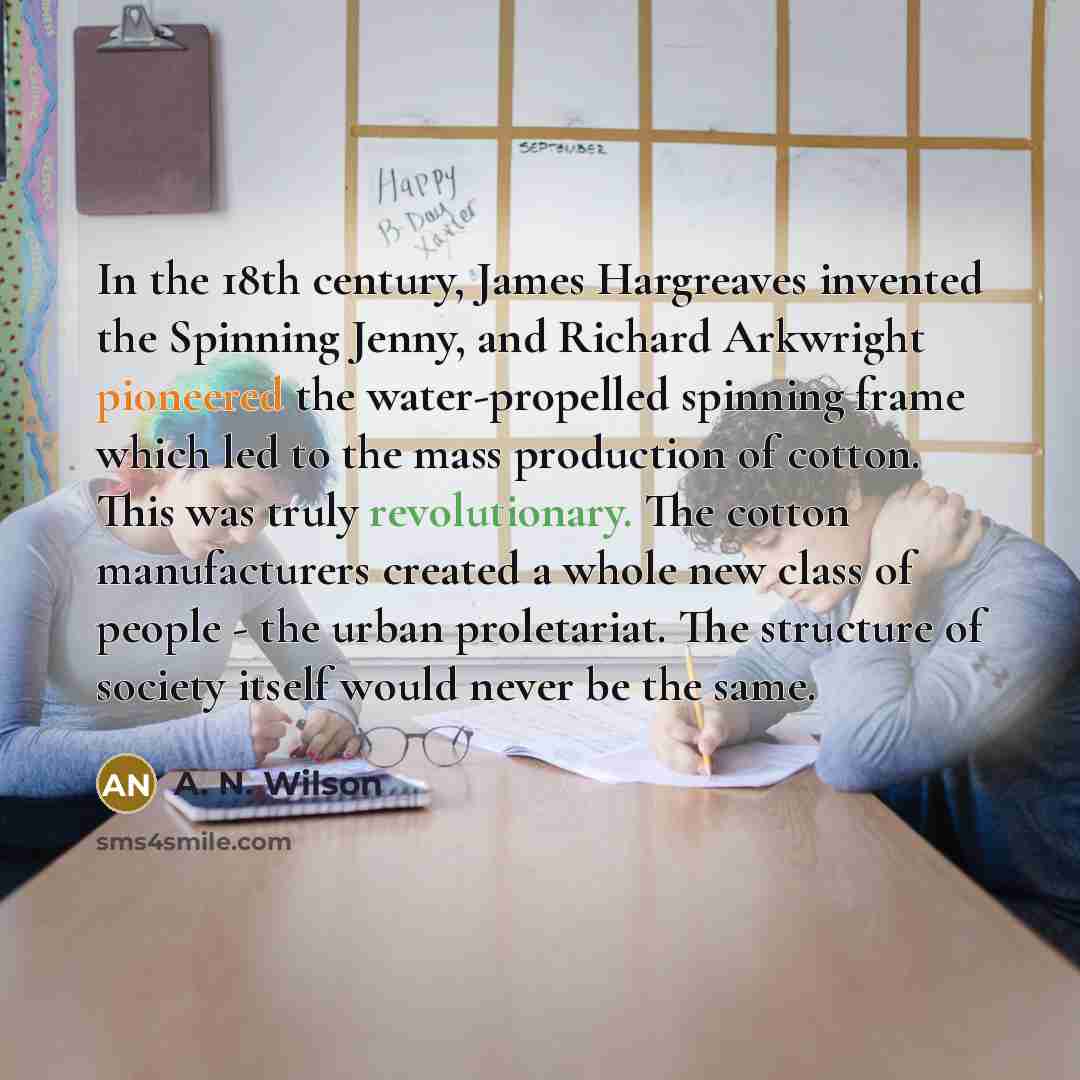 “In the 18th century, James Hargreaves invented the Spinning Jenny,…” quote by A. N. Wilson