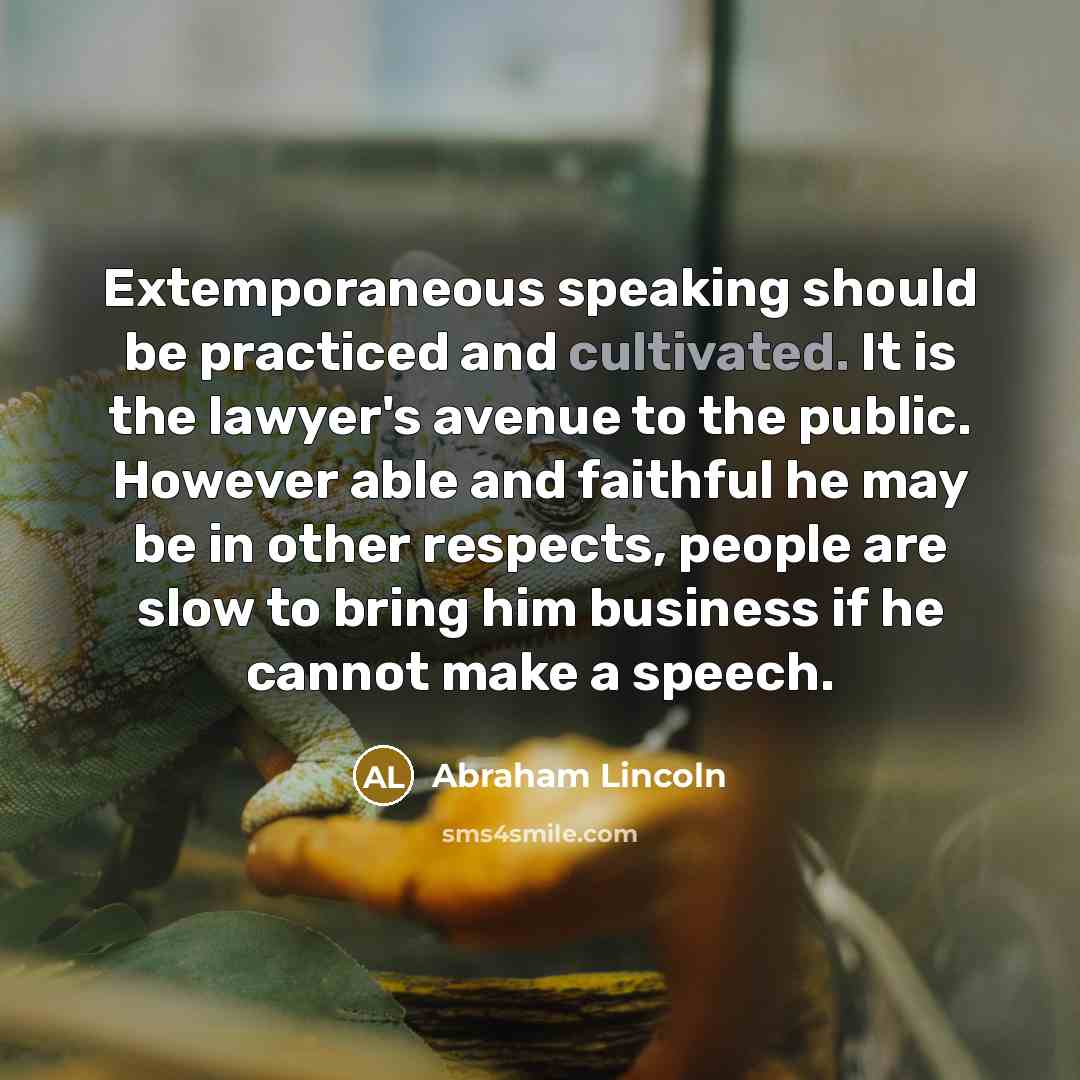 “Extemporaneous speaking should be practiced and cultivated. It is the…” quote by Abraham Lincoln