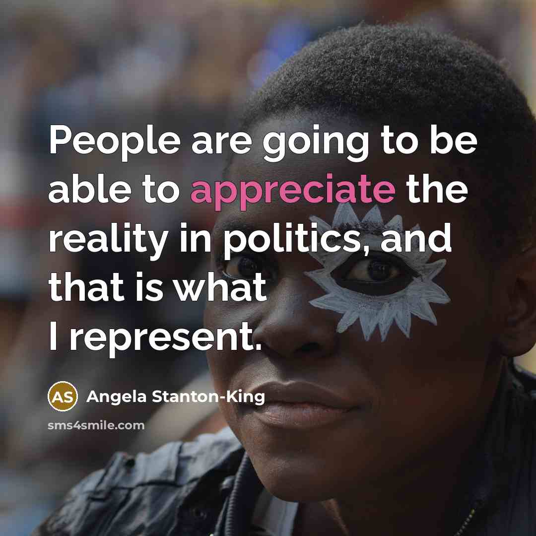 “People are going to be able to appreciate the reality…” quote by Angela Stanton-King