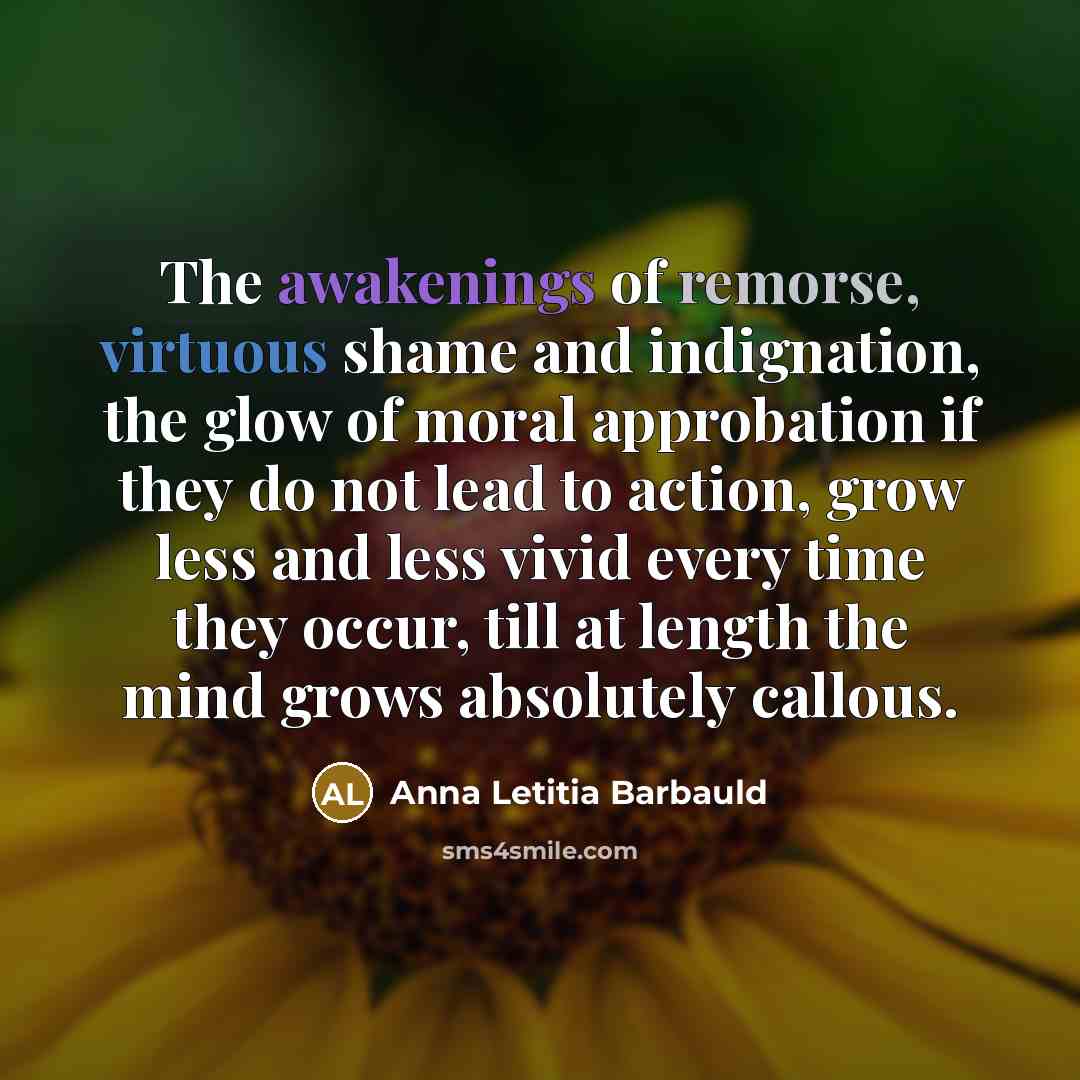 “The awakenings of remorse, virtuous shame and indignation, the glow…” quote by Anna Letitia Barbauld
