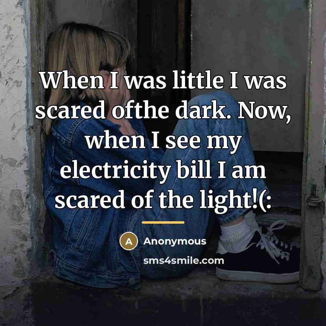 “When I was little I was scared ofthe dark. Now,…” quote by Anonymous