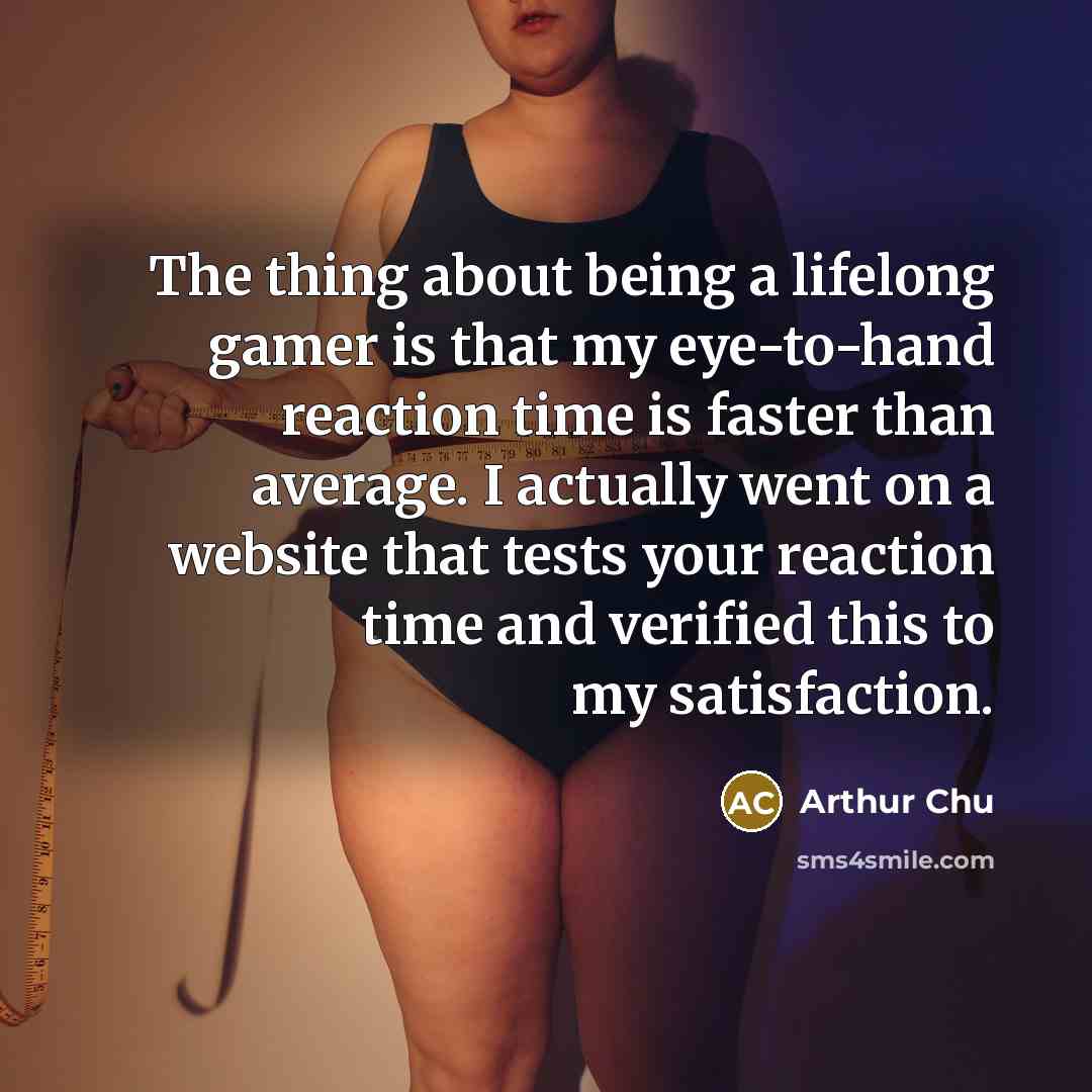 “The thing about being a lifelong gamer is that my…” quote by Arthur Chu