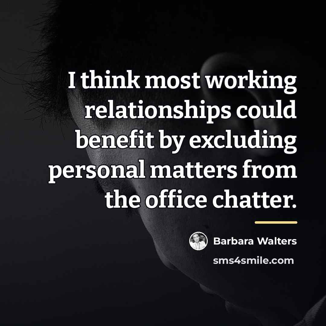 “I think most working relationships could benefit by excluding personal…” quote by Barbara Walters