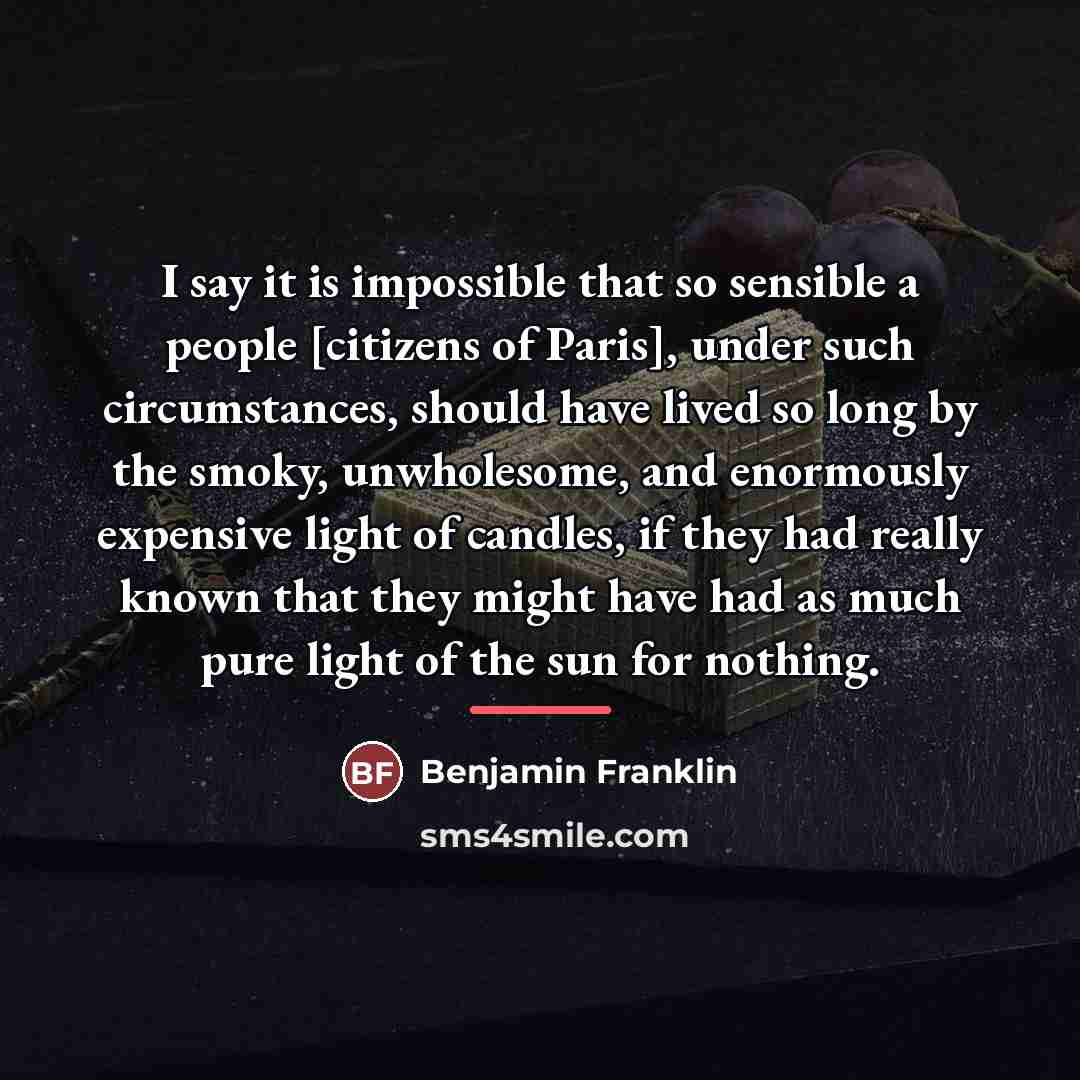“I say it is impossible that so sensible a people…” quote by Benjamin Franklin