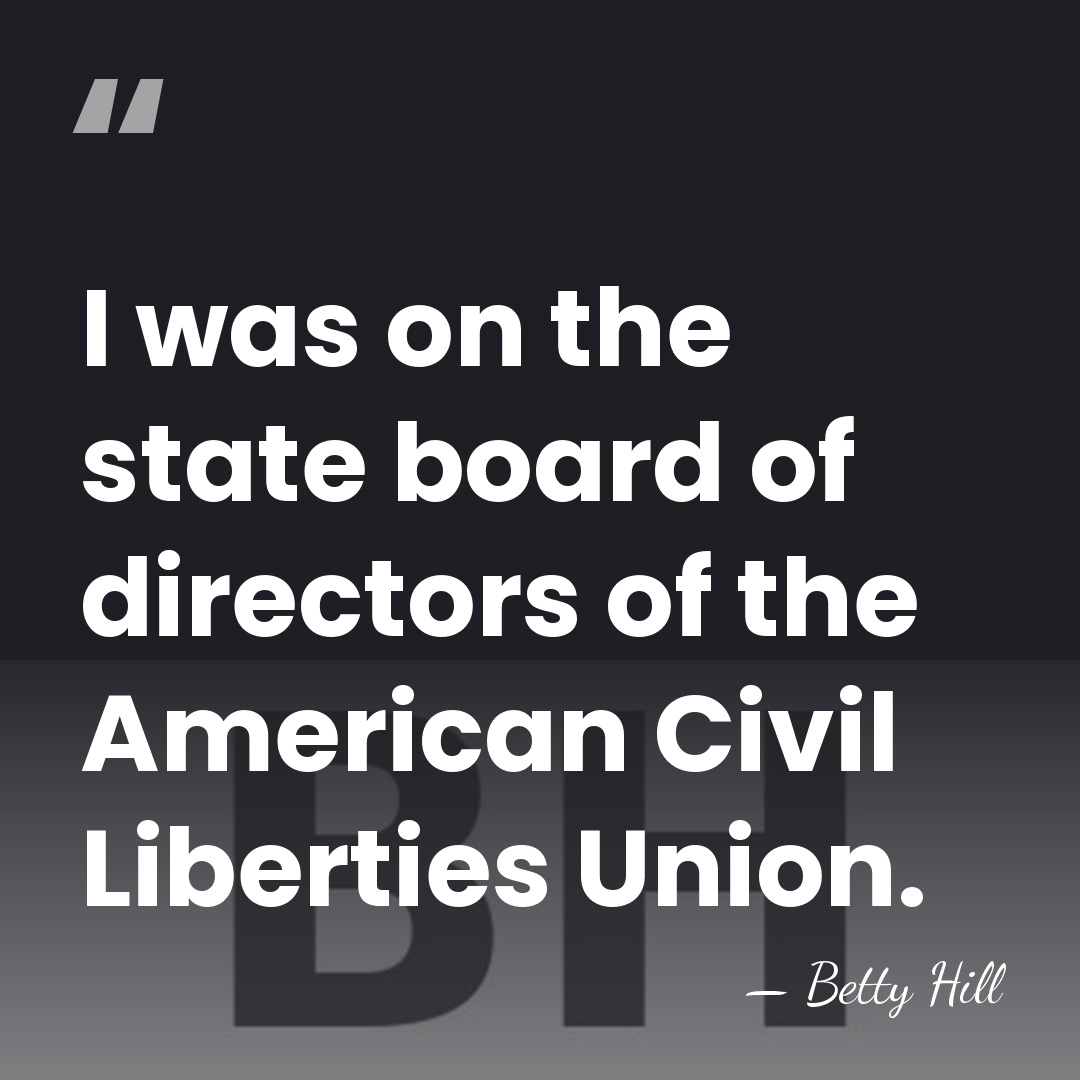 I was on the state board of directors of the American Civil&hellip; - Betty Hill