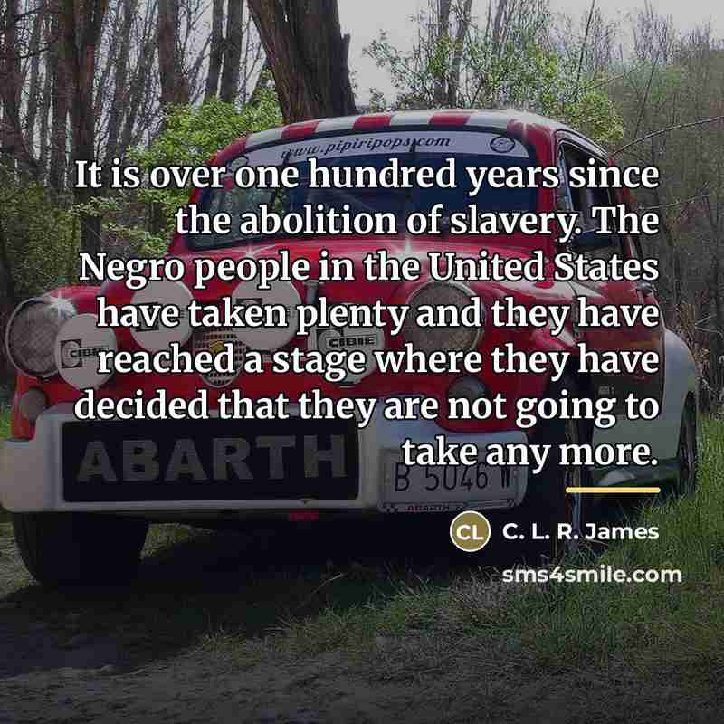 “It is over one hundred years since the abolition of…” quote by C. L. R. James