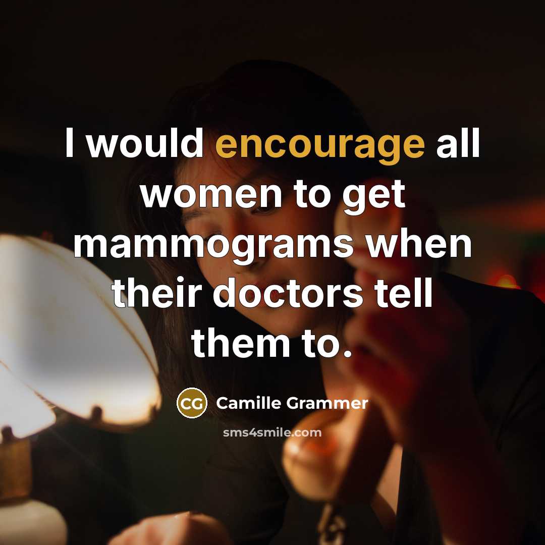 “I would encourage all women to get mammograms when their…” quote by Camille Grammer