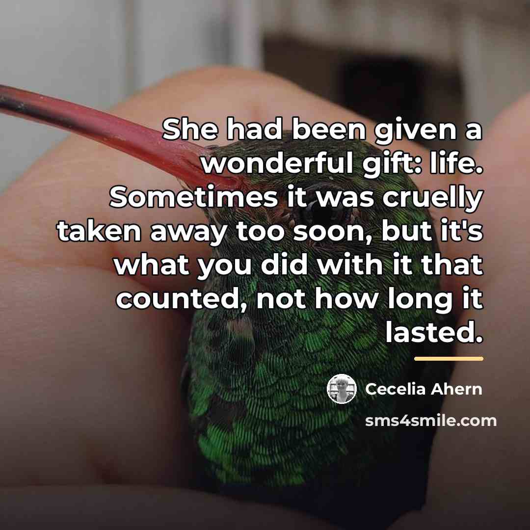 “She had been given a wonderful gift: life. Sometimes it…” quote by Cecelia Ahern