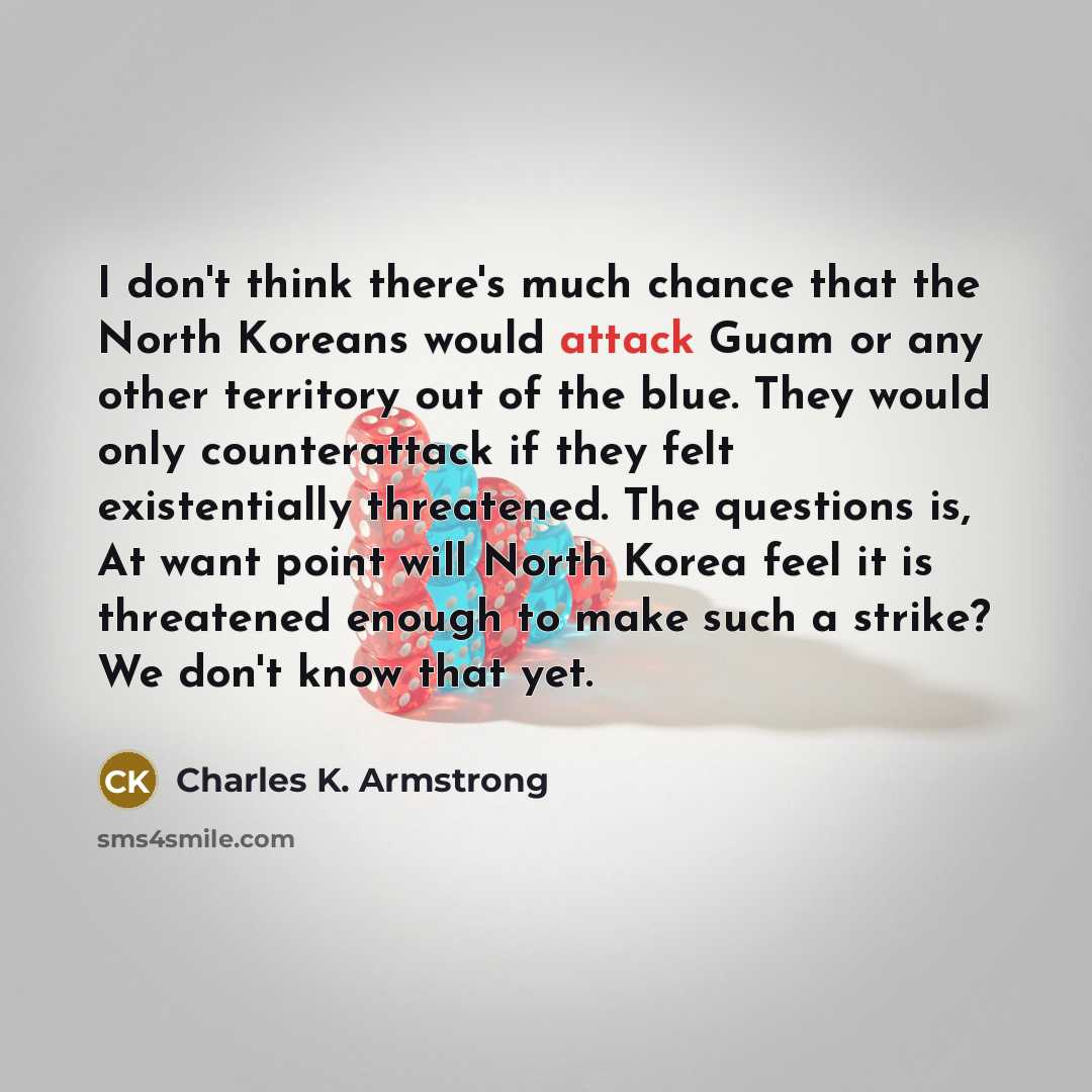 “I don't think there's much chance that the North Koreans…” quote by Charles K. Armstrong