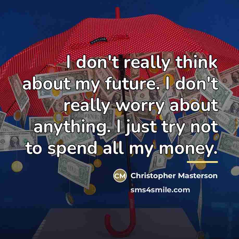 “I don't really think about my future. I don't really…” quote by Christopher Masterson