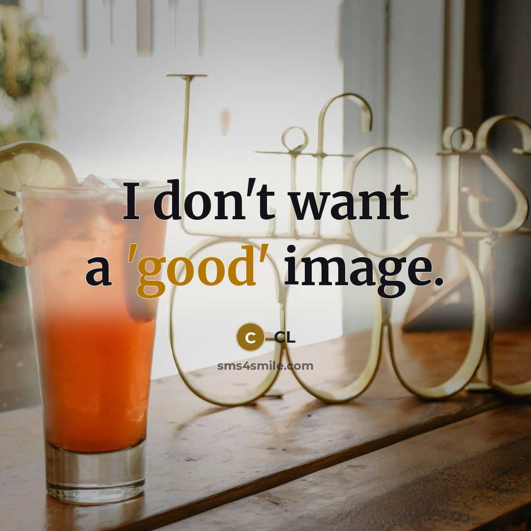 “I don't want a 'good' image.…” quote by CL