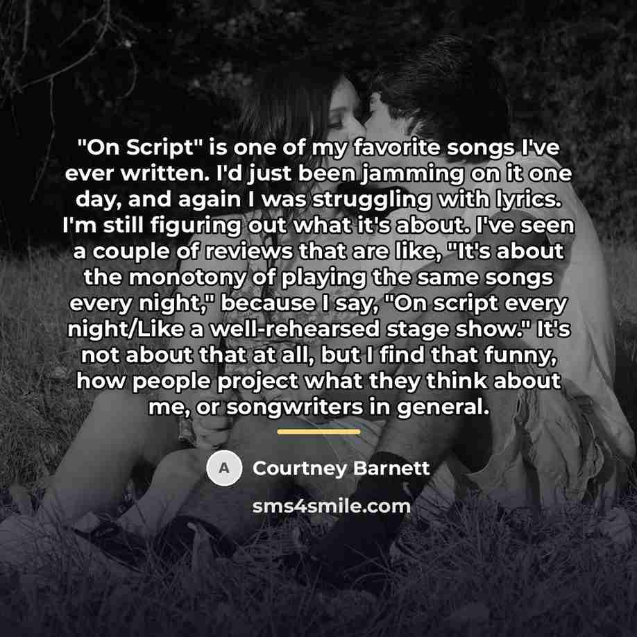 “"On Script" is one of my favorite songs I've ever…” quote by Courtney Barnett