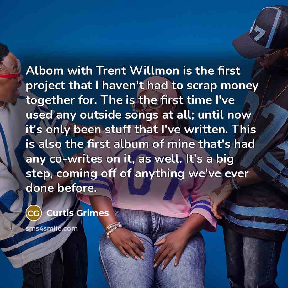 “Albom with Trent Willmon is the first project that I…” quote by Curtis Grimes