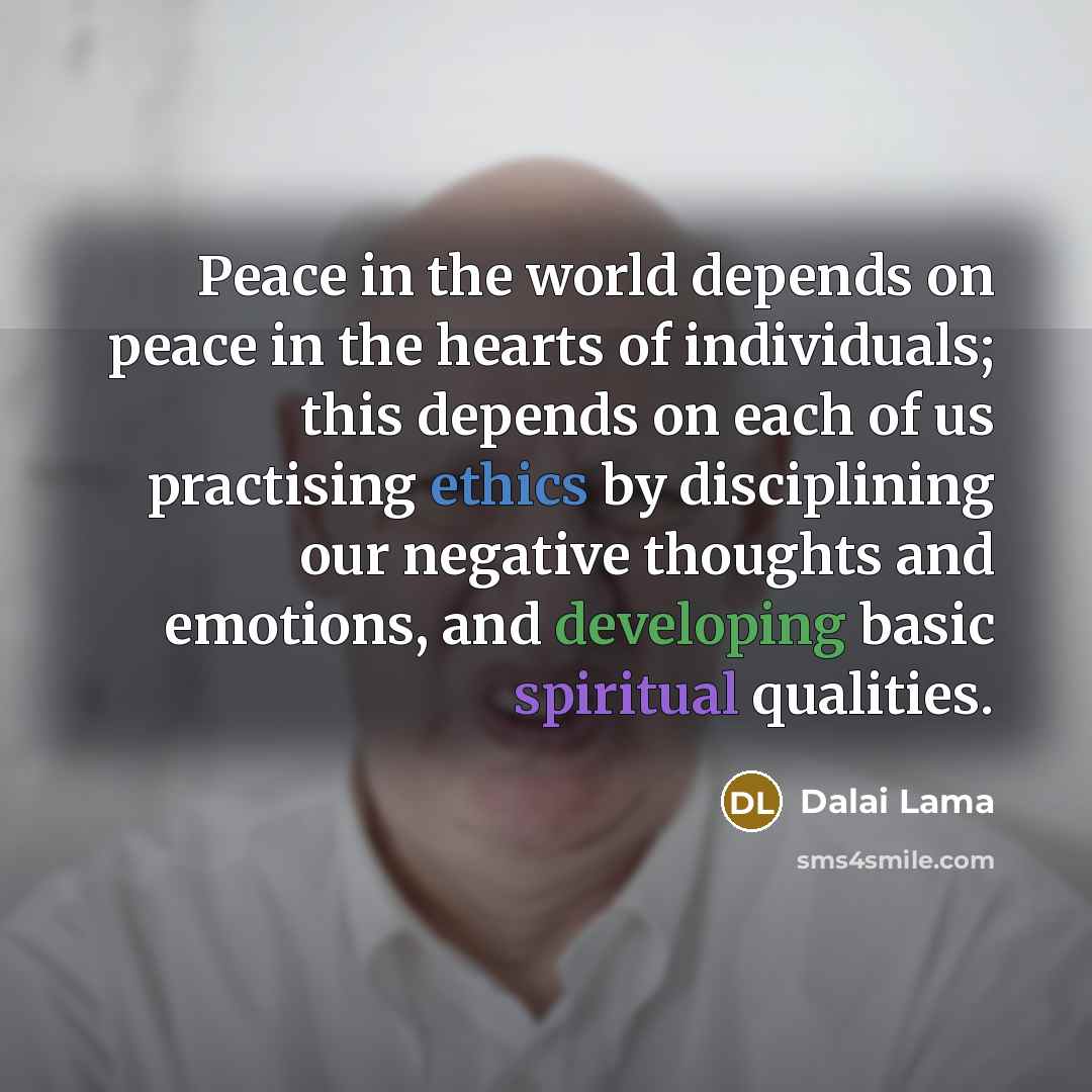“Peace in the world depends on peace in the hearts…” quote by Dalai Lama