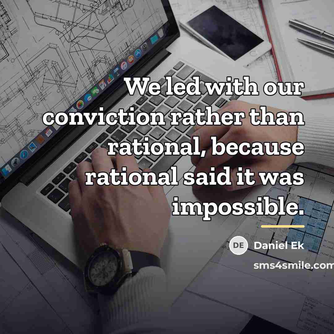 “We led with our conviction rather than rational, because rational…” quote by Daniel Ek