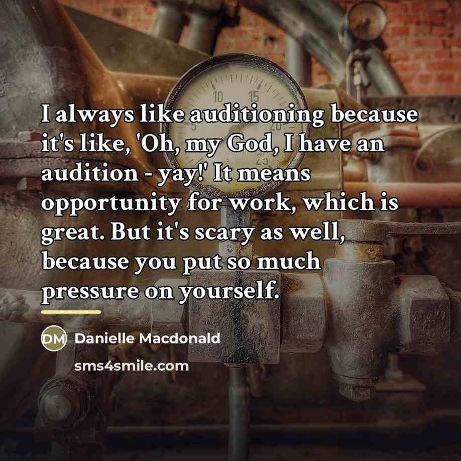 “I always like auditioning because it's like, 'Oh, my God,…” quote by Danielle Macdonald