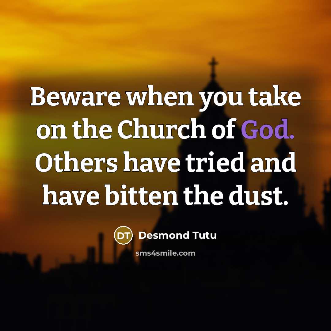 “Beware when you take on the Church of God. Others…” quote by Desmond Tutu