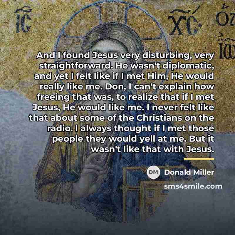 “And I found Jesus very disturbing, very straightforward. He wasn't…” quote by Donald Miller
