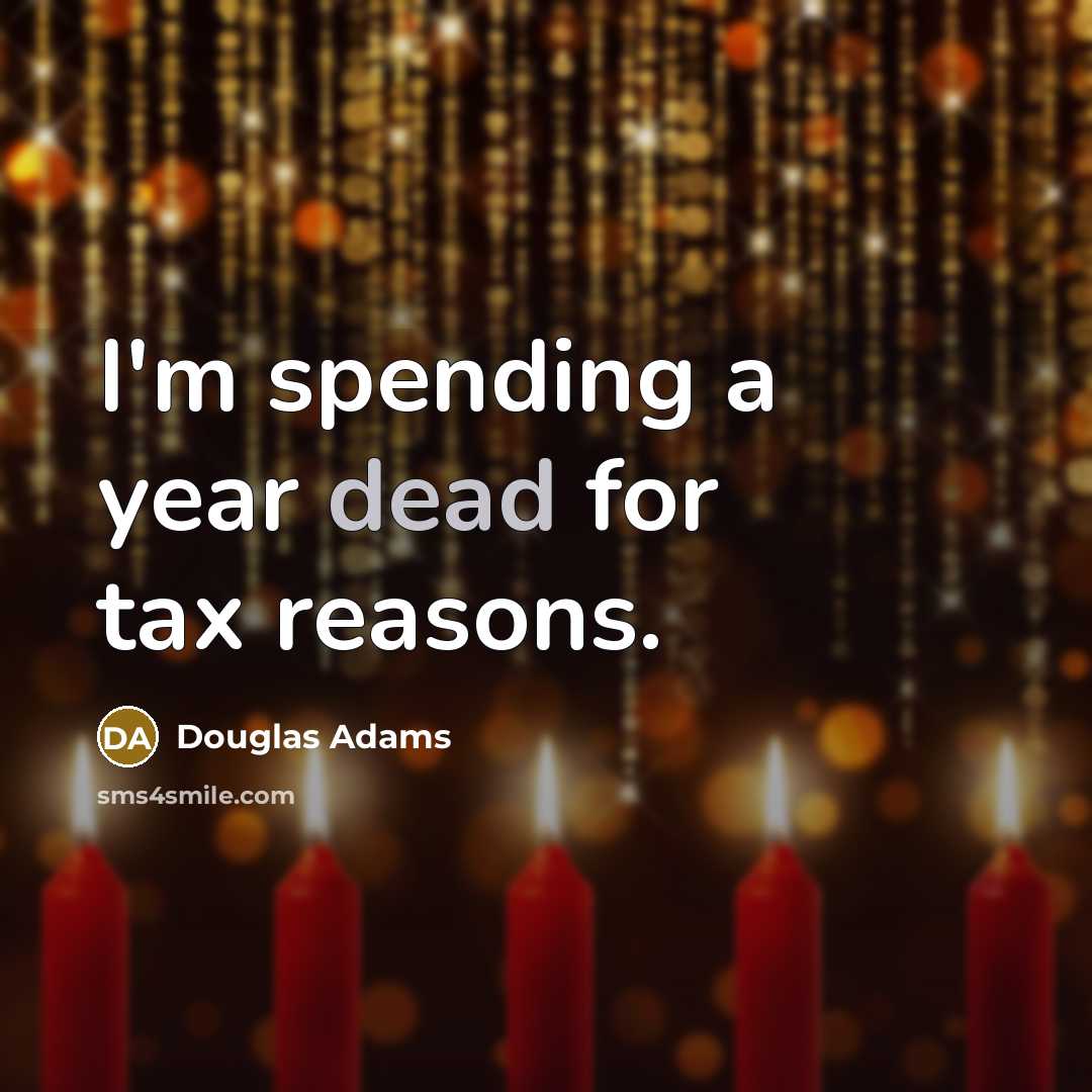 “I'm spending a year dead for tax reasons.…” quote by Douglas Adams