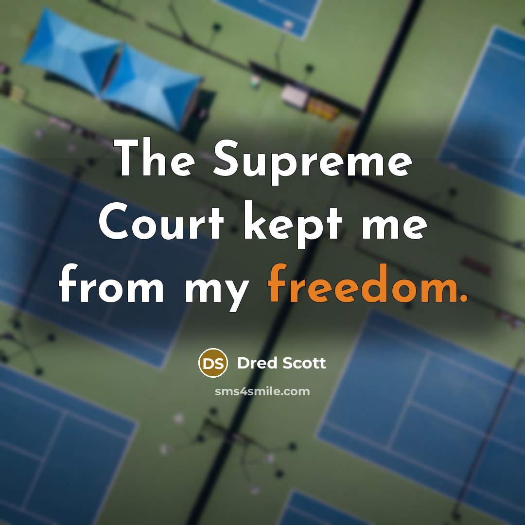 “The Supreme Court kept me from my freedom.…” quote by Dred Scott