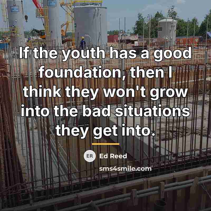 “If the youth has a good foundation, then I think…” quote by Ed Reed