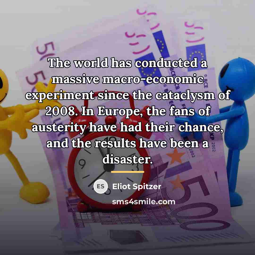 “The world has conducted a massive macro-economic experiment since the…” quote by Eliot Spitzer
