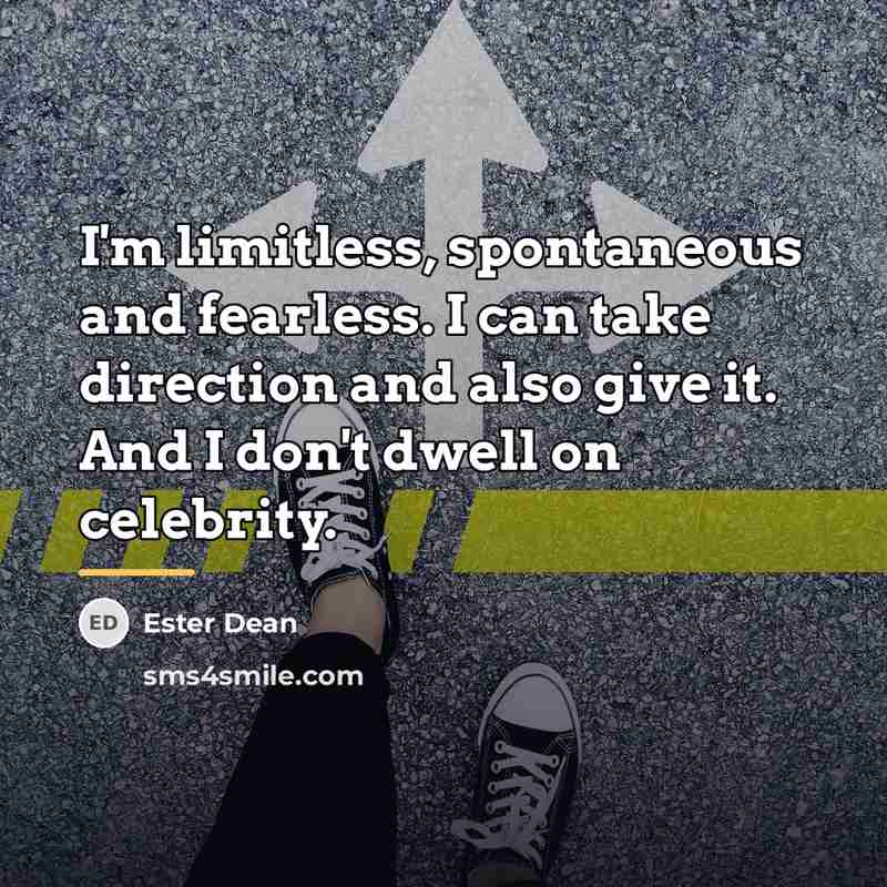 “I'm limitless, spontaneous and fearless. I can take direction and…” quote by Ester Dean