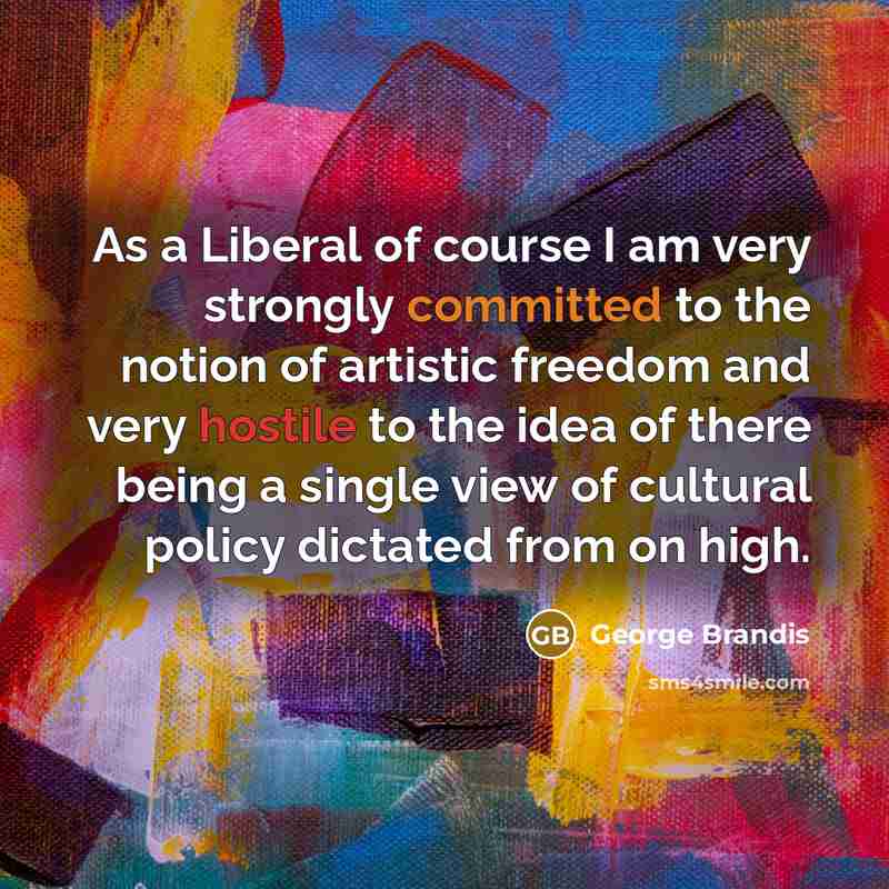 “As a Liberal of course I am very strongly committed…” quote by George Brandis
