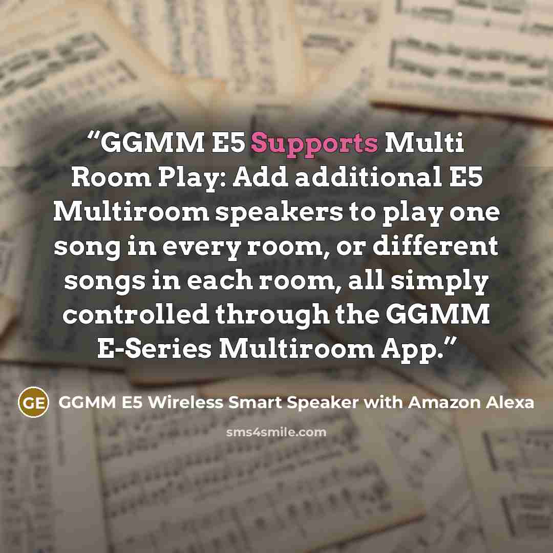 “GGMM E5 Supports Multi Room Play: Add additional E5 Multiroom speakers to play one song in every room, or different songs in each room, all simply controlled through the GGMM E-Series Multiroom App.” quote by GGMM E5 Wireless Smart Speaker with Amazon Alexa