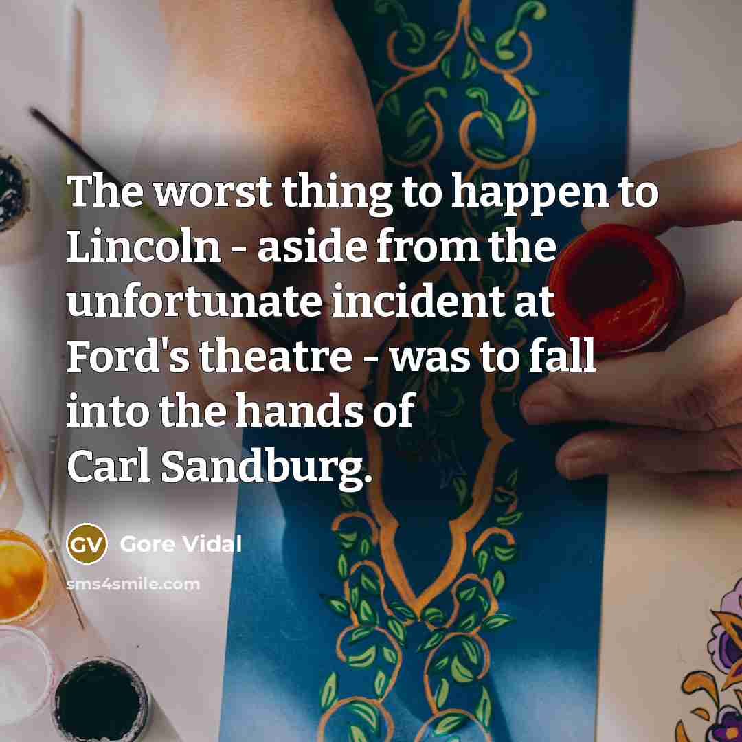 “The worst thing to happen to Lincoln - aside from…” quote by Gore Vidal