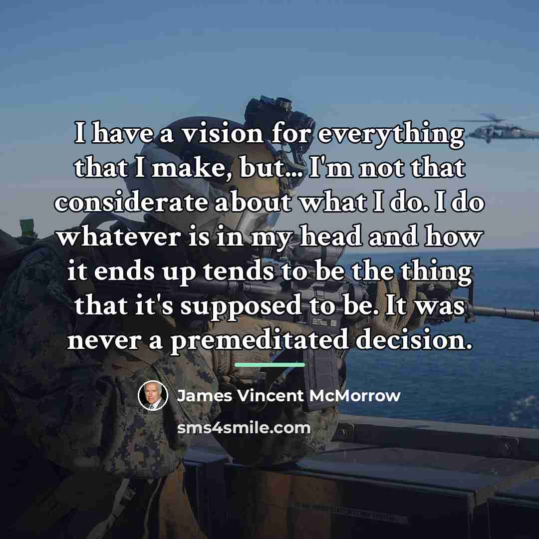 “I have a vision for everything that I make, but...…” quote by James Vincent McMorrow