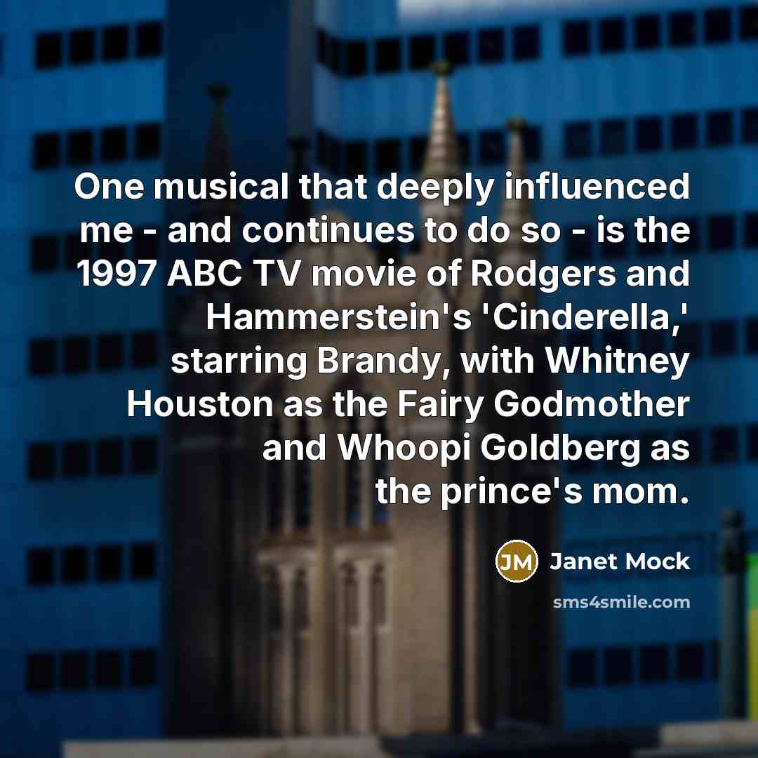 “One musical that deeply influenced me - and continues to…” quote by Janet Mock