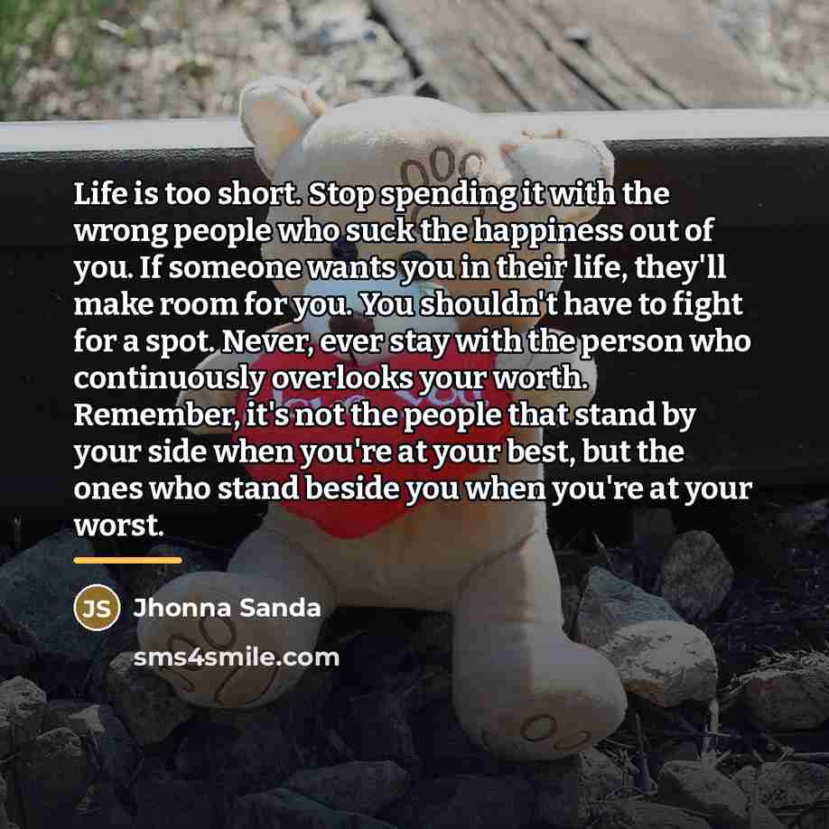 “Life is too short. Stop spending it with the wrong…” quote by Jhonna Sanda