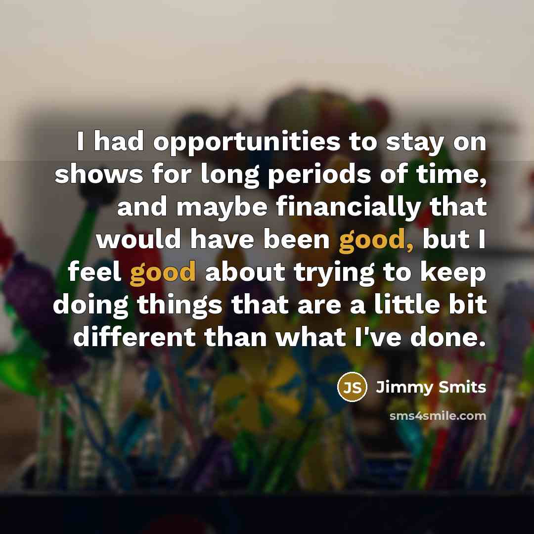 “I had opportunities to stay on shows for long periods…” quote by Jimmy Smits