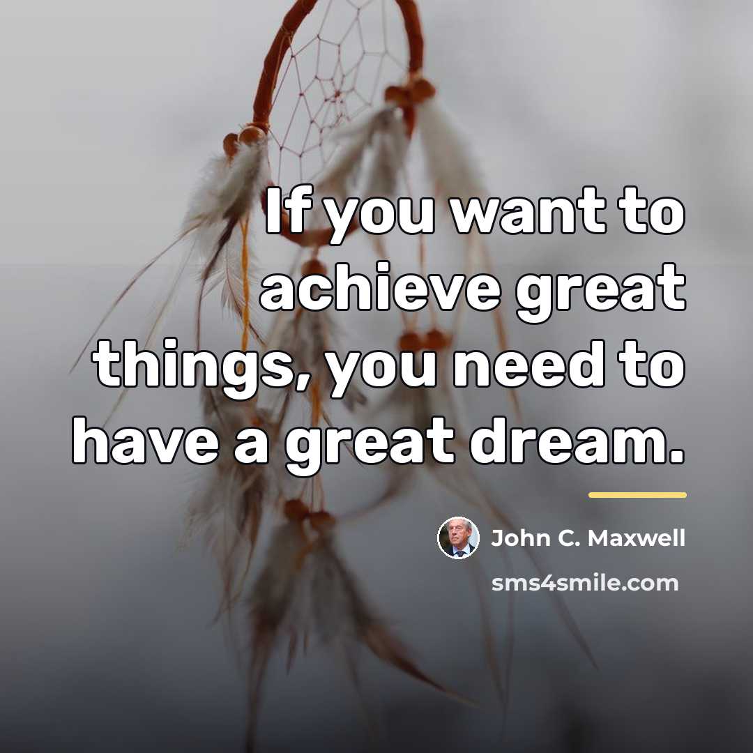 “If you want to achieve great things, you need to…” quote by John C. Maxwell