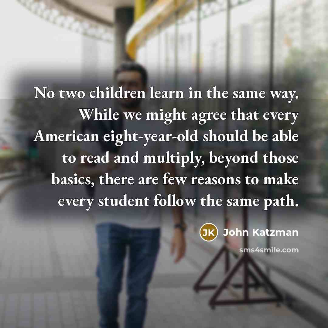 “No two children learn in the same way. While we…” quote by John Katzman