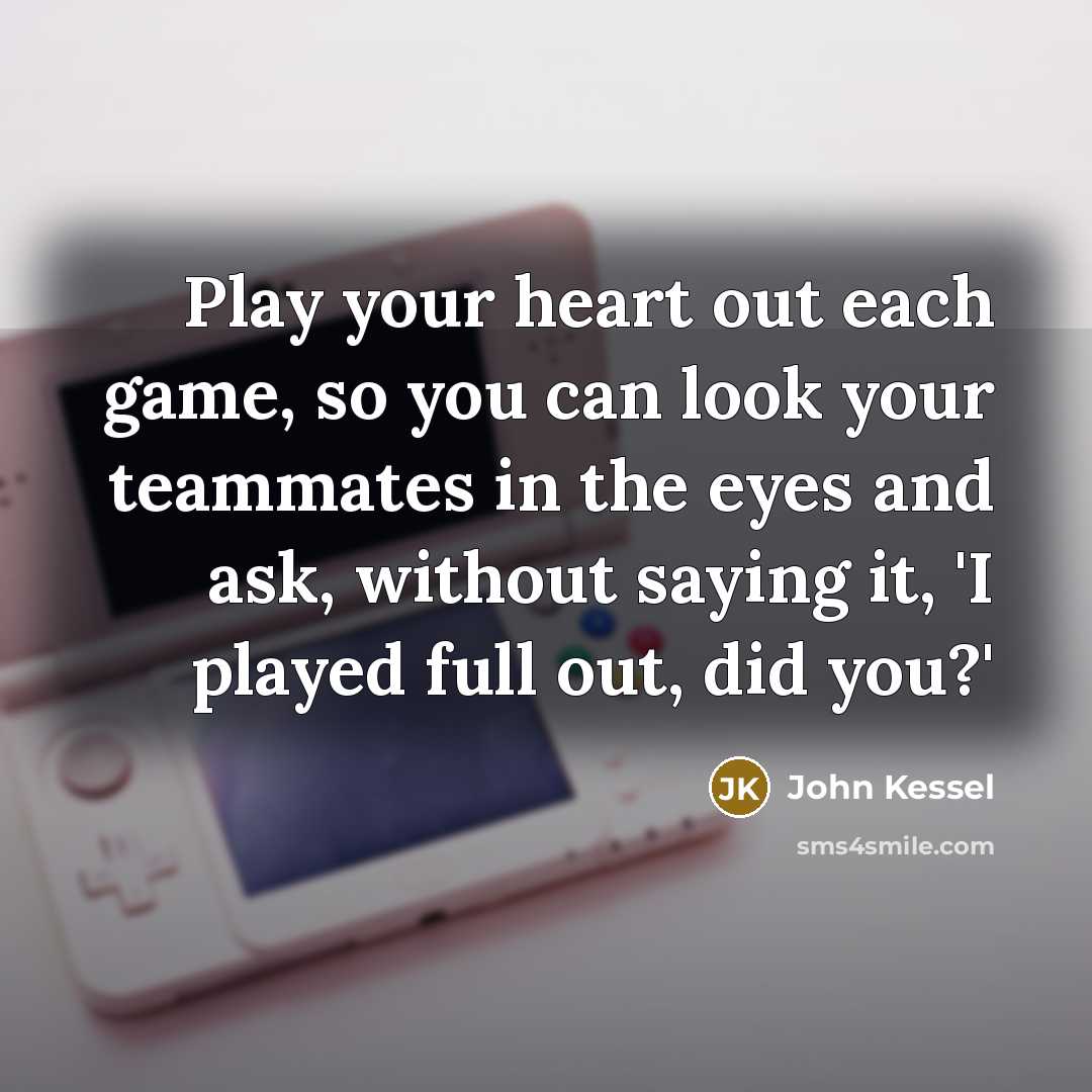 “Play your heart out each game, so you can look…” quote by John Kessel